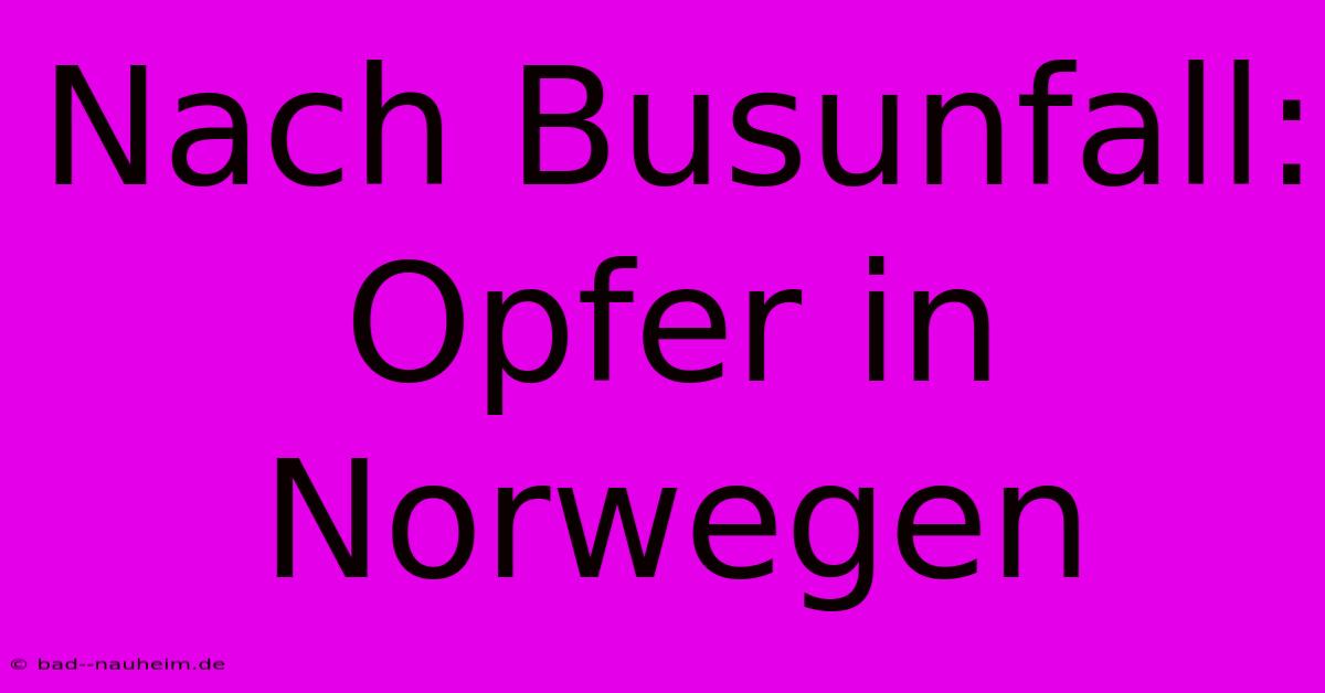 Nach Busunfall: Opfer In Norwegen