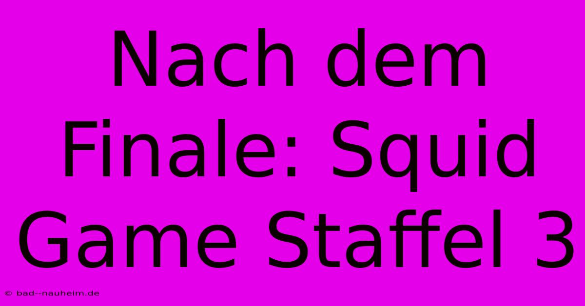 Nach Dem Finale: Squid Game Staffel 3