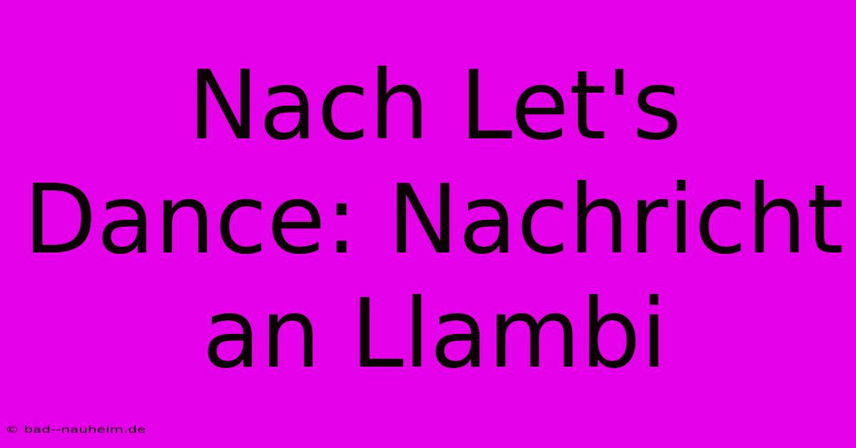 Nach Let's Dance: Nachricht An Llambi