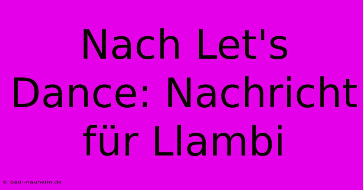 Nach Let's Dance: Nachricht Für Llambi