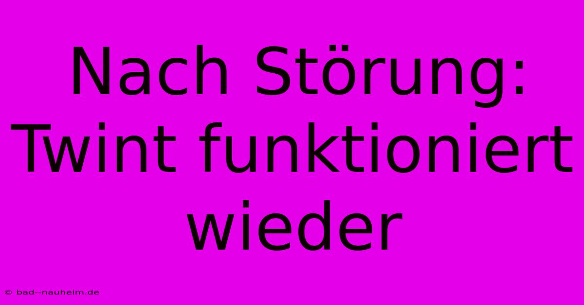 Nach Störung: Twint Funktioniert Wieder