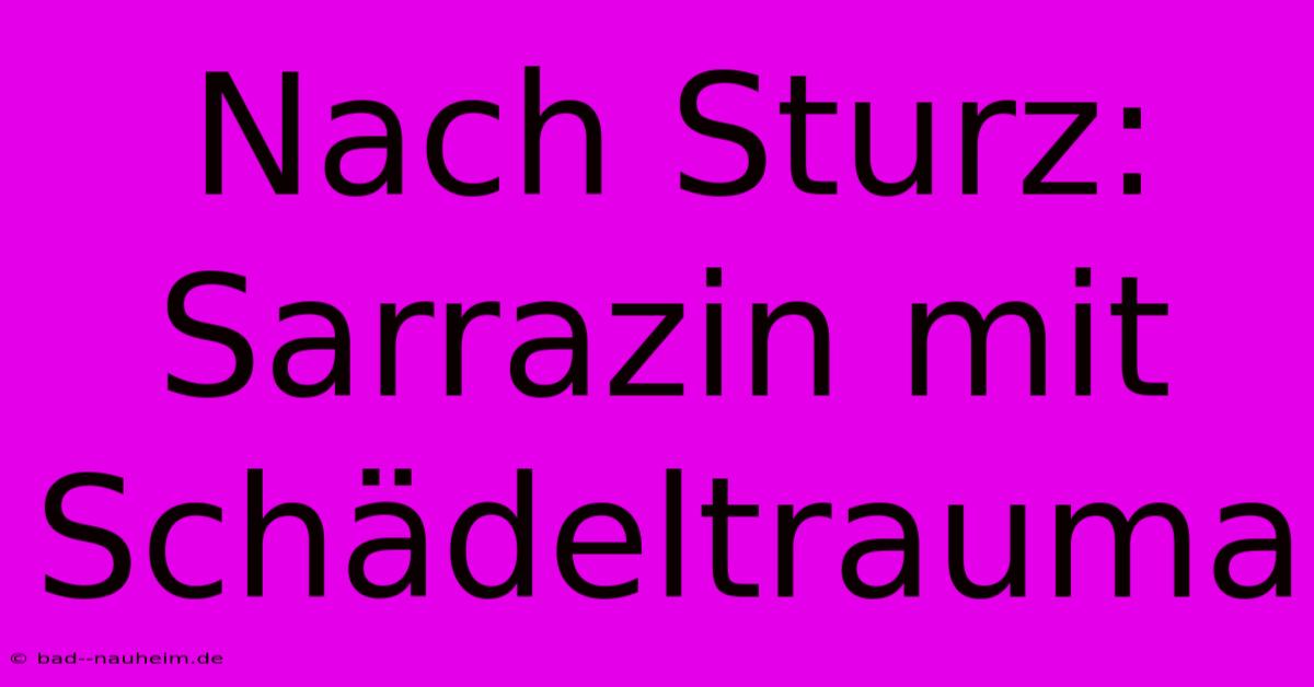 Nach Sturz: Sarrazin Mit Schädeltrauma