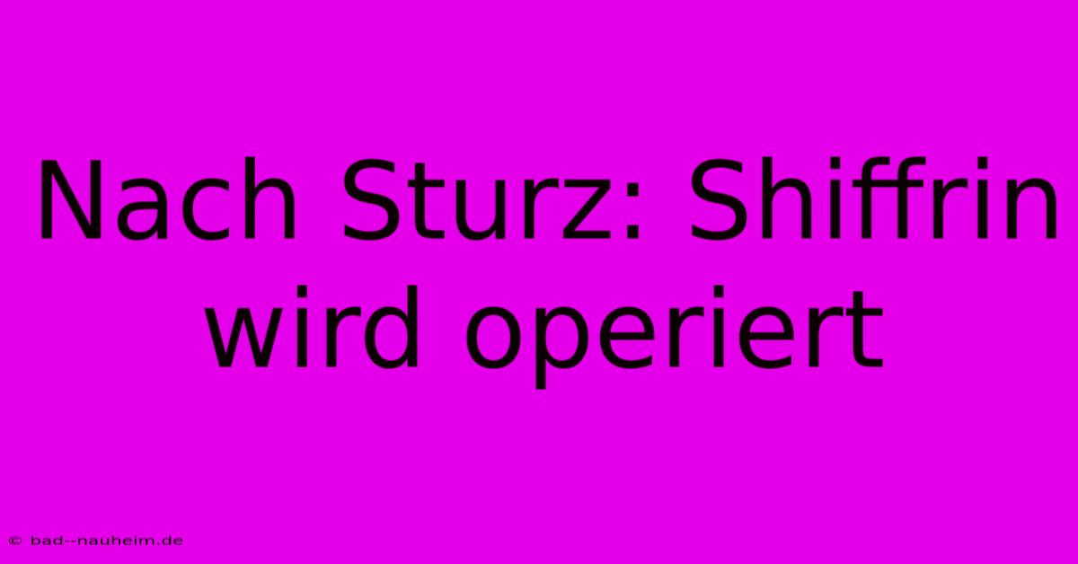 Nach Sturz: Shiffrin Wird Operiert