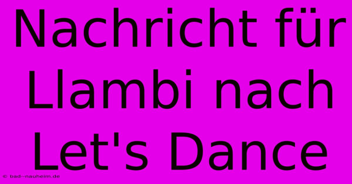 Nachricht Für Llambi Nach Let's Dance