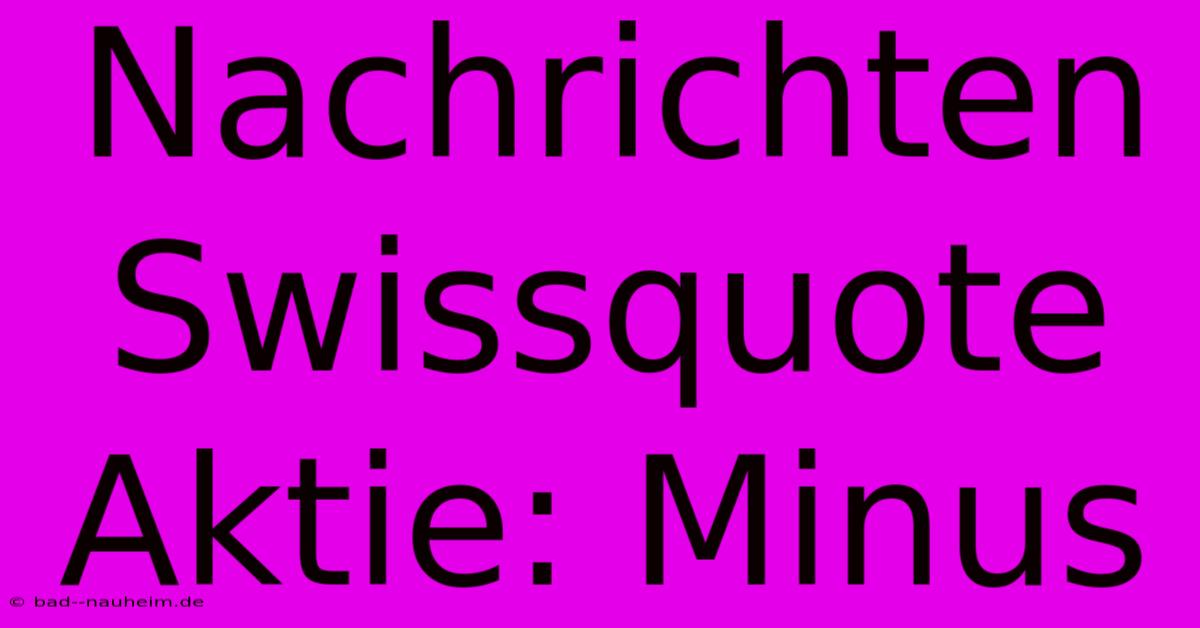 Nachrichten Swissquote Aktie: Minus