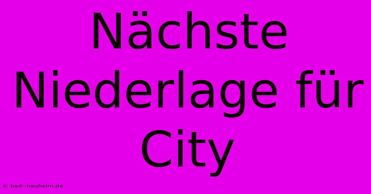 Nächste Niederlage Für City