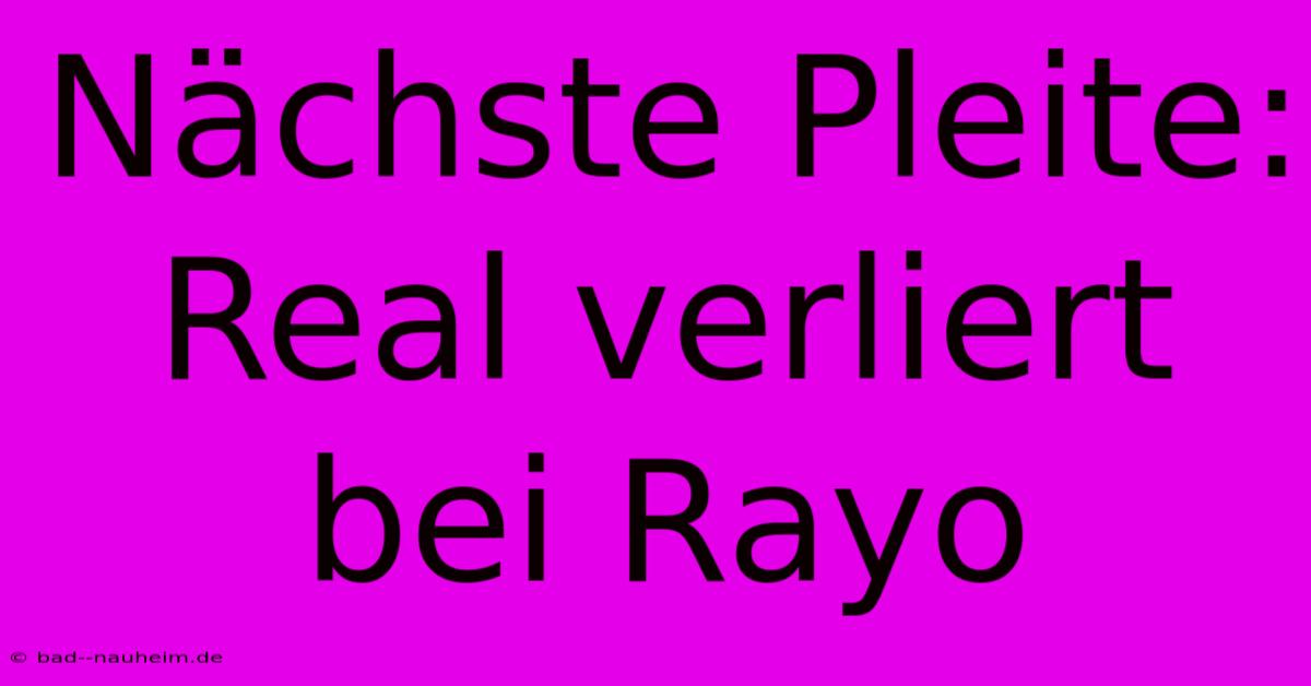 Nächste Pleite: Real Verliert Bei Rayo