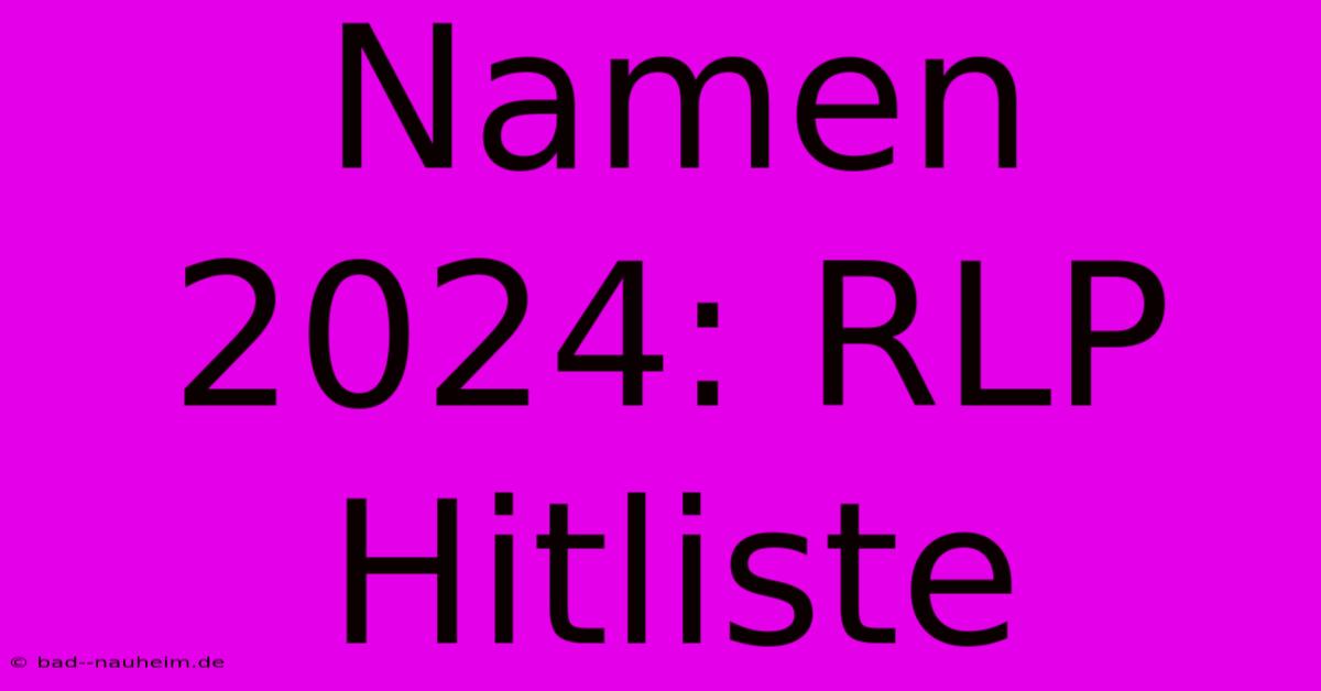 Namen 2024: RLP Hitliste