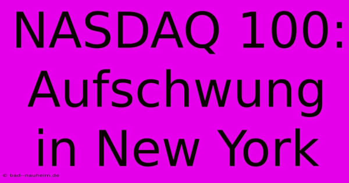 NASDAQ 100: Aufschwung In New York