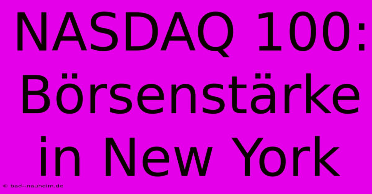 NASDAQ 100: Börsenstärke In New York