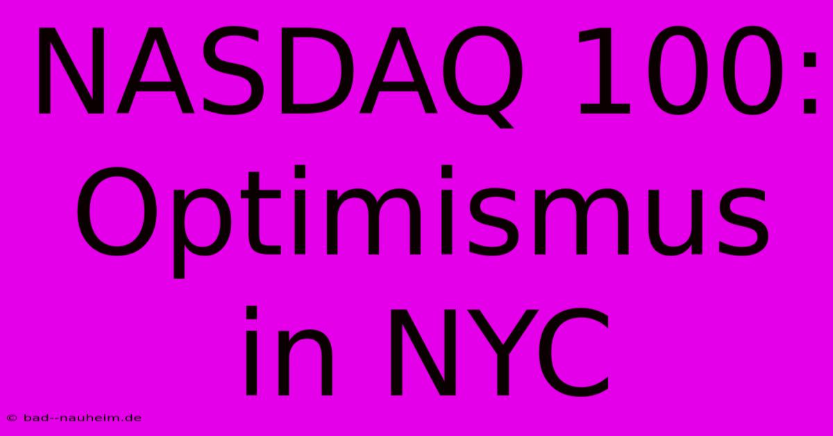 NASDAQ 100: Optimismus In NYC