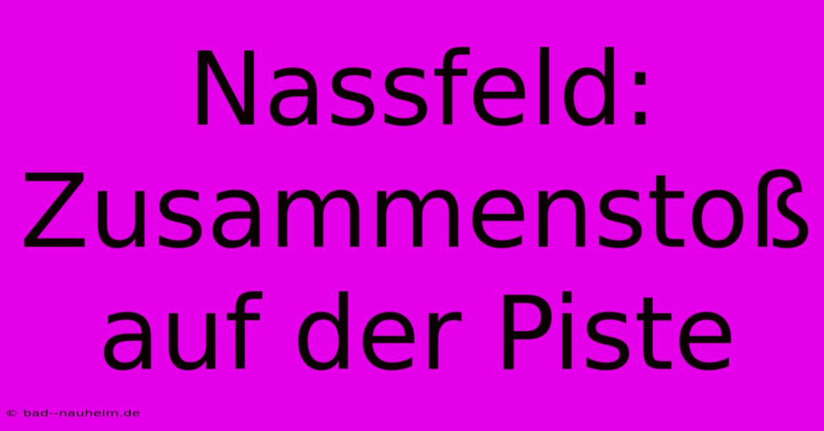 Nassfeld:  Zusammenstoß Auf Der Piste