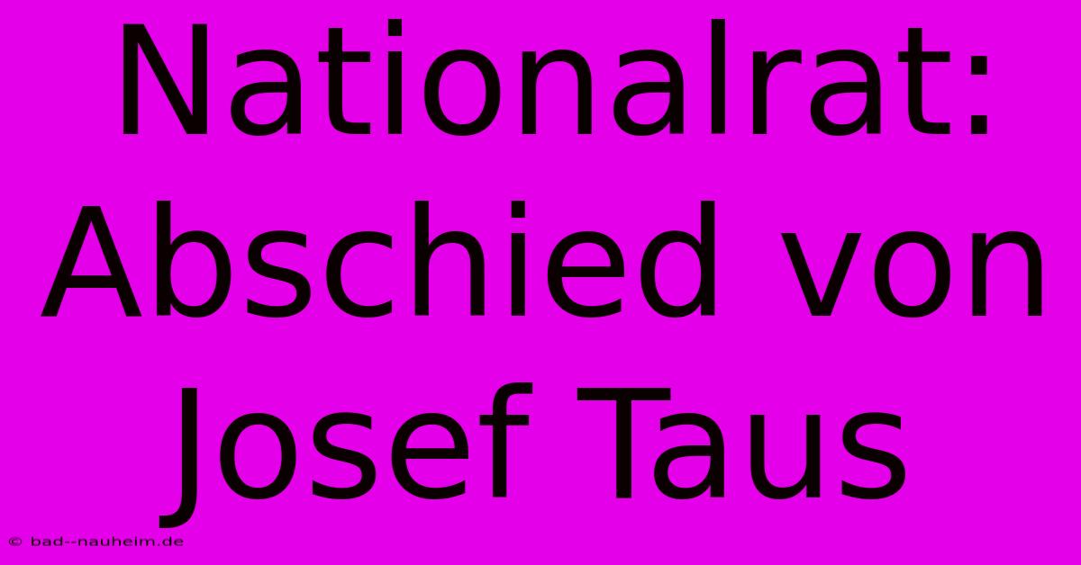 Nationalrat:  Abschied Von Josef Taus