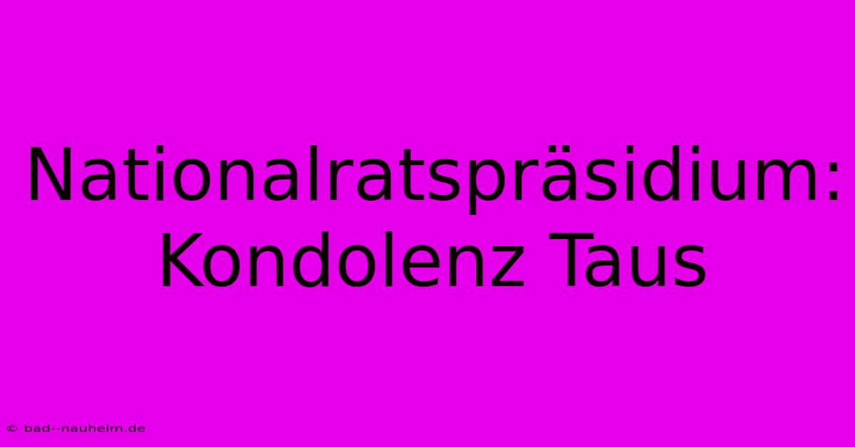 Nationalratspräsidium: Kondolenz Taus