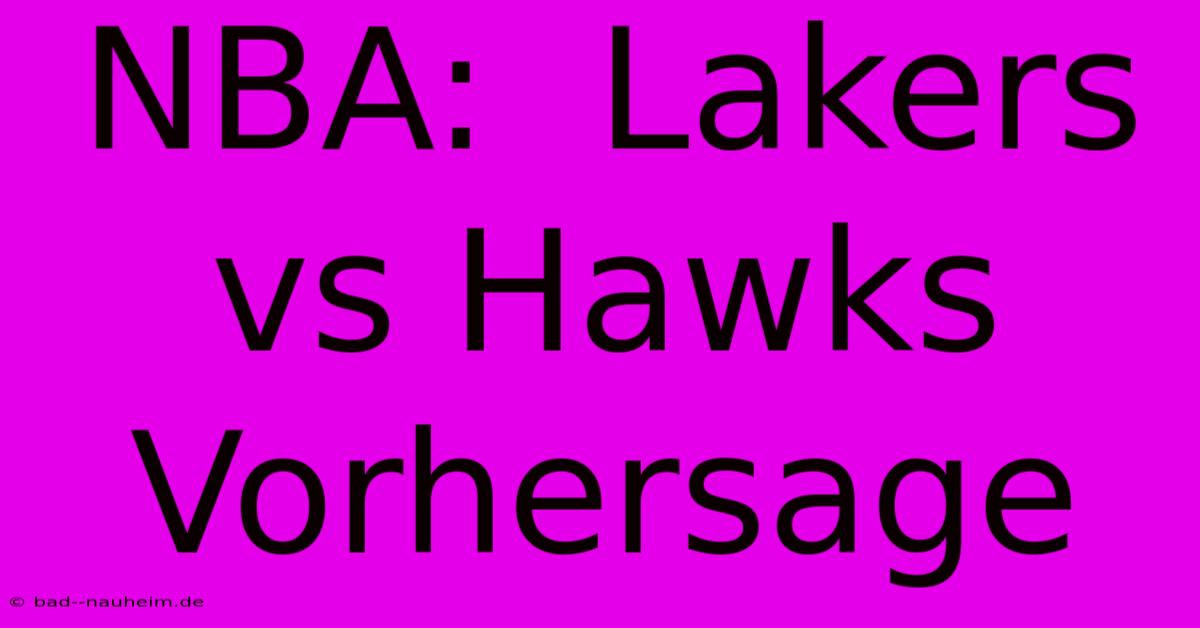 NBA:  Lakers Vs Hawks  Vorhersage