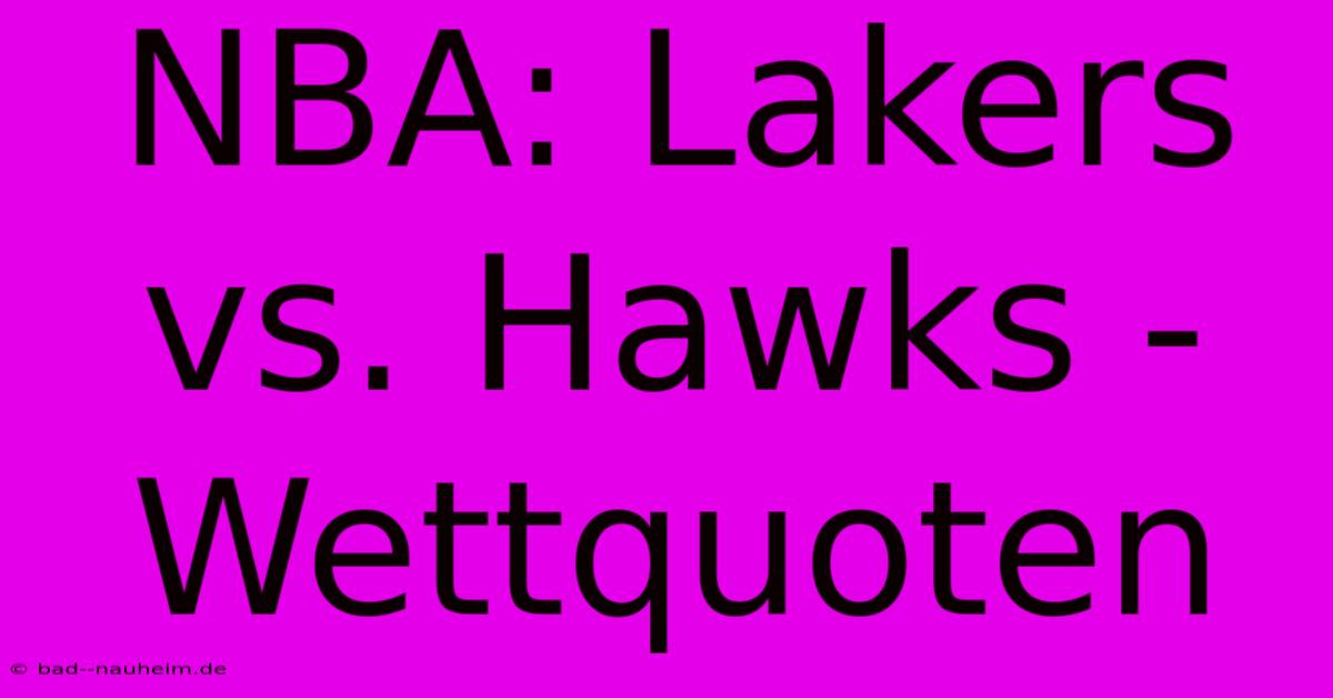 NBA: Lakers Vs. Hawks - Wettquoten