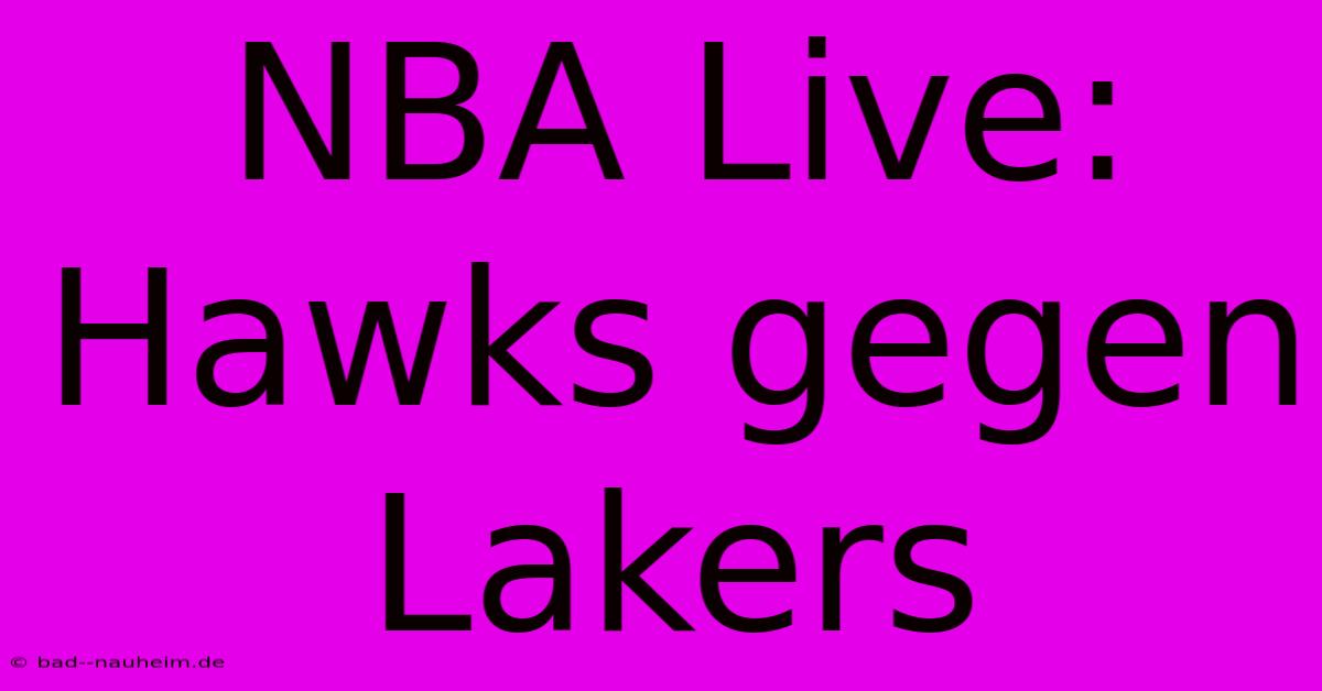 NBA Live: Hawks Gegen Lakers