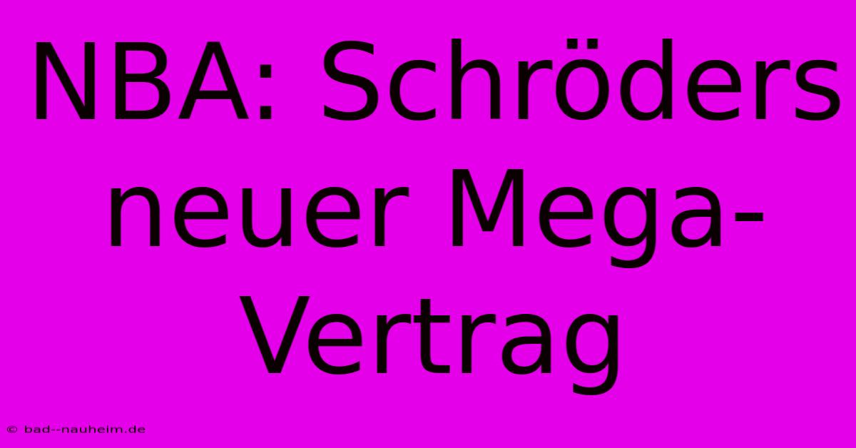 NBA: Schröders Neuer Mega-Vertrag