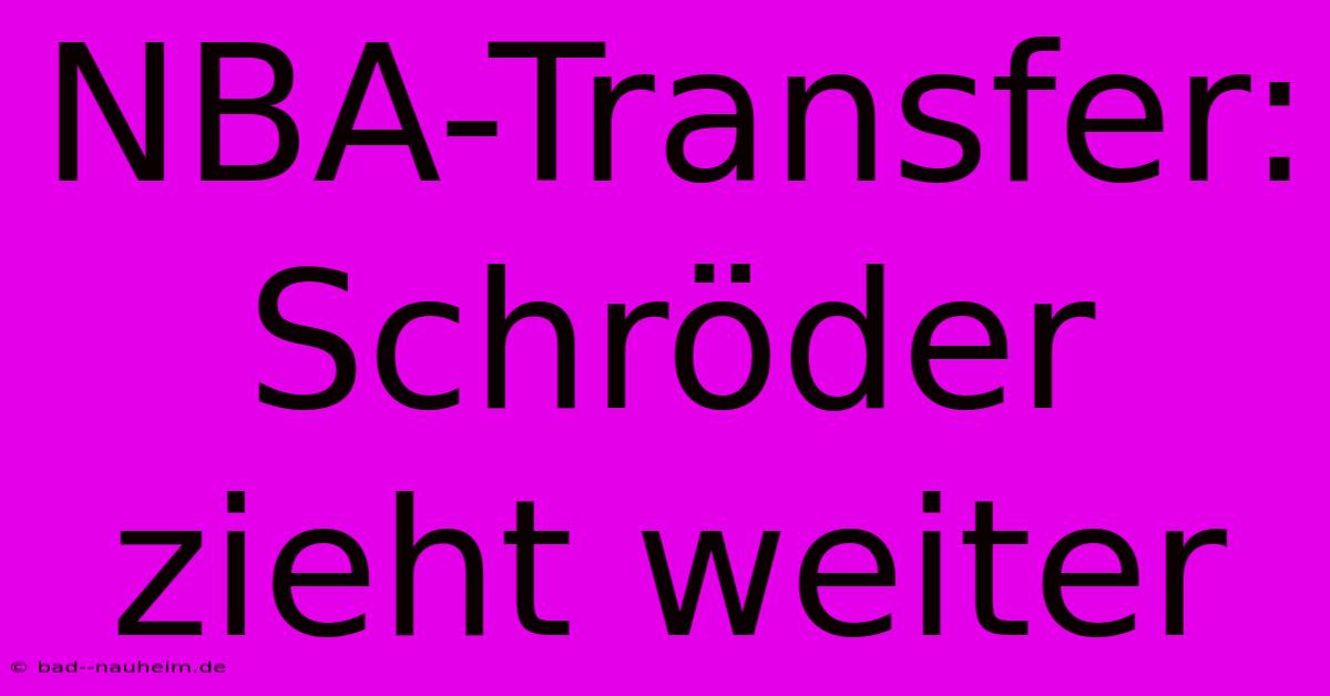 NBA-Transfer:  Schröder Zieht Weiter