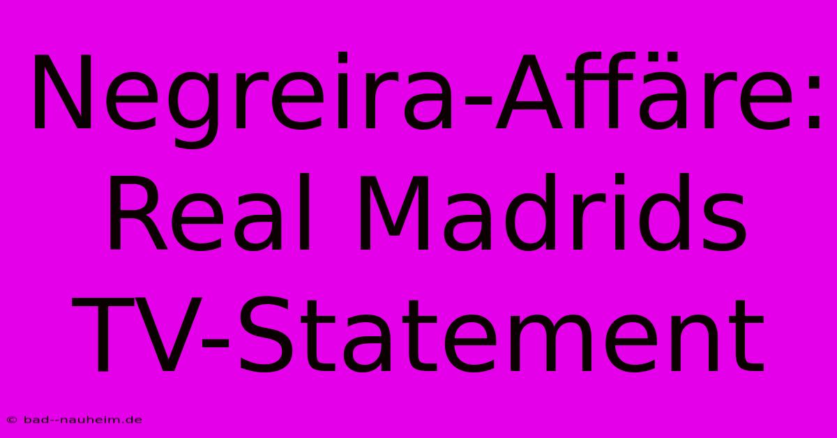 Negreira-Affäre: Real Madrids TV-Statement