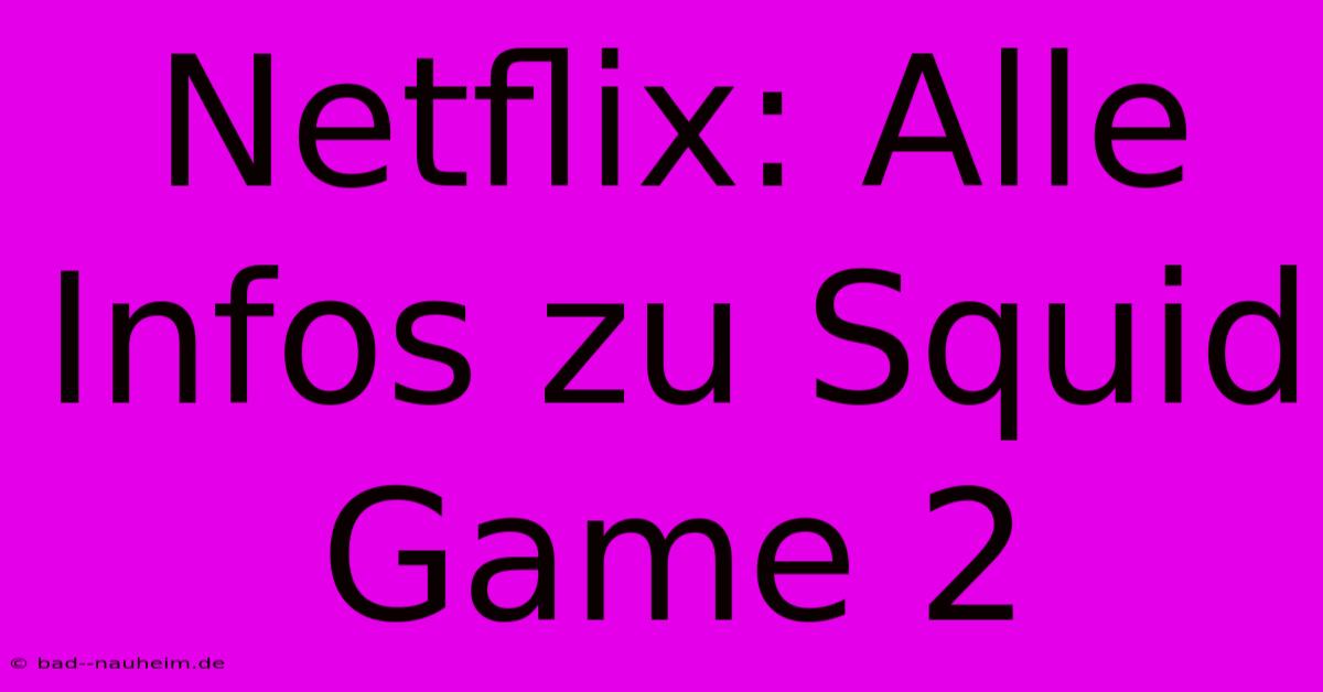 Netflix: Alle Infos Zu Squid Game 2