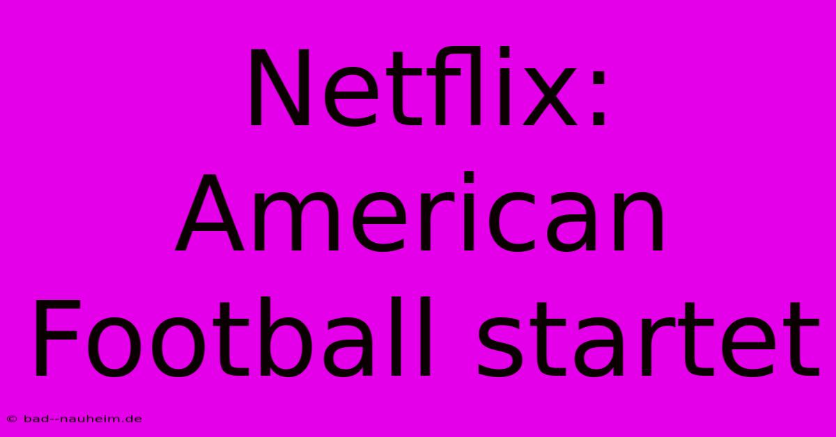 Netflix:  American Football Startet