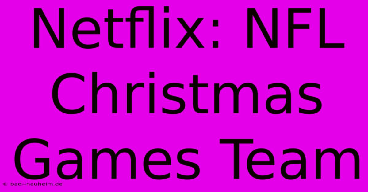 Netflix: NFL Christmas Games Team