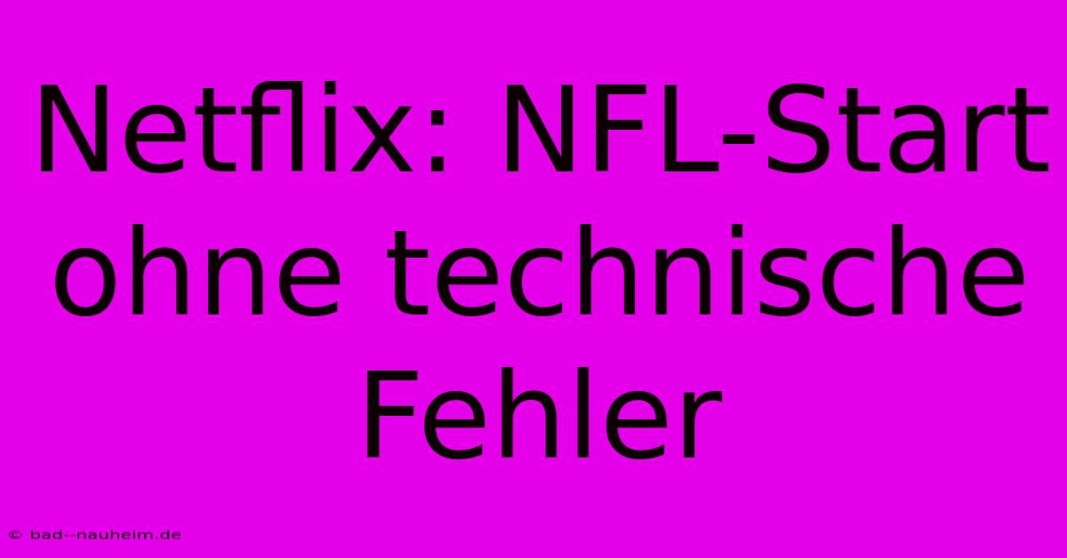 Netflix: NFL-Start Ohne Technische Fehler