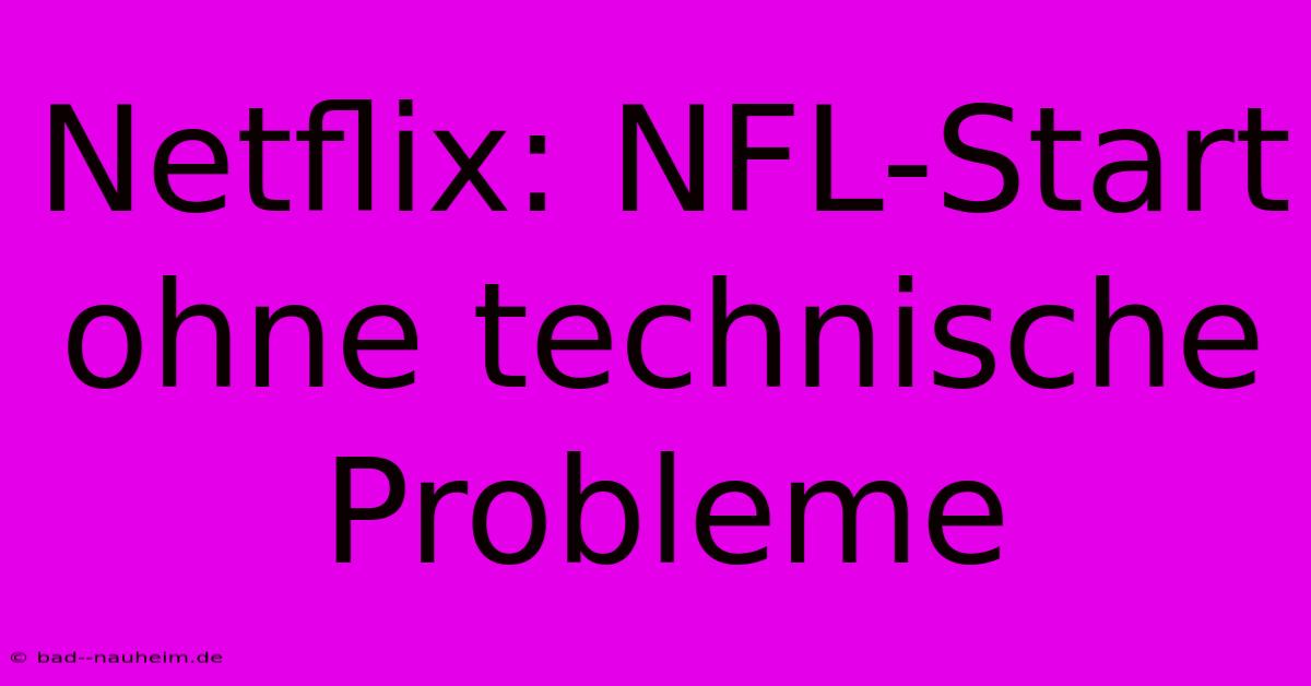 Netflix: NFL-Start Ohne Technische Probleme