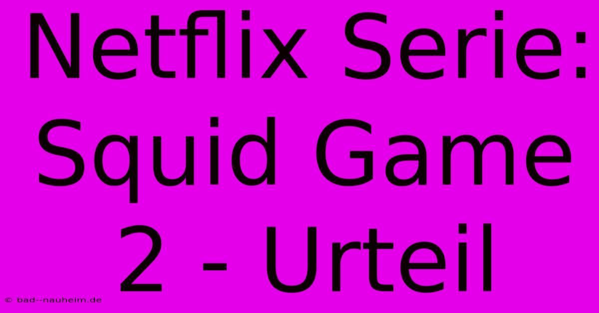 Netflix Serie: Squid Game 2 - Urteil