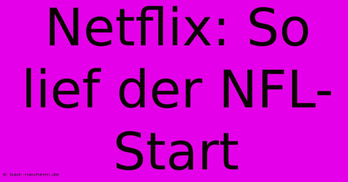 Netflix: So Lief Der NFL-Start