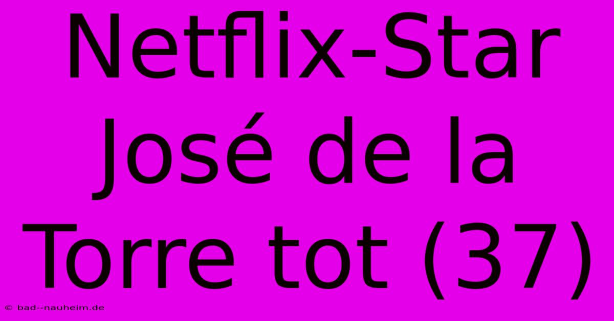 Netflix-Star José De La Torre Tot (37)