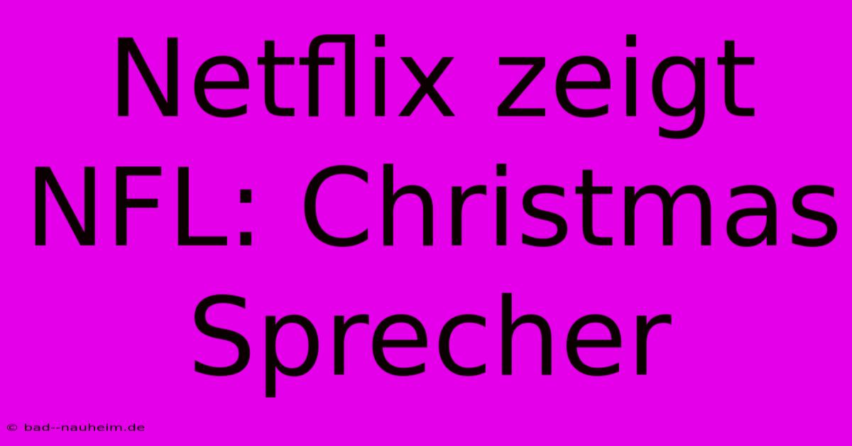 Netflix Zeigt NFL: Christmas Sprecher