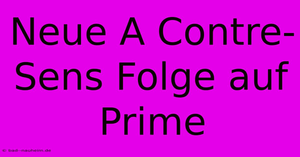 Neue A Contre-Sens Folge Auf Prime