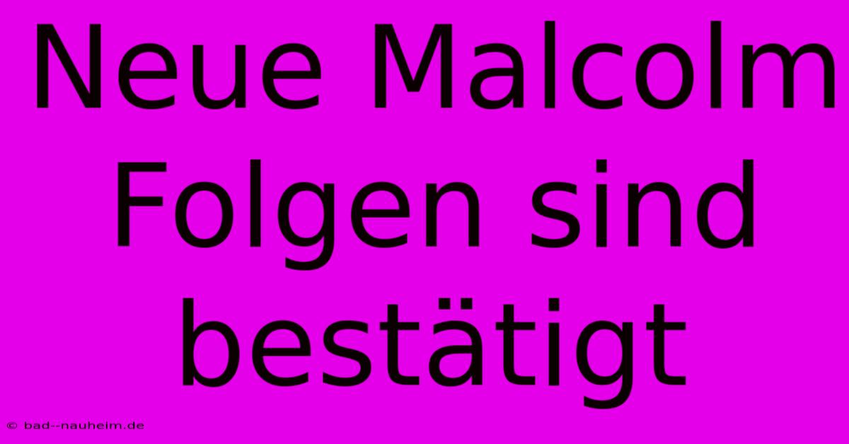 Neue Malcolm Folgen Sind Bestätigt