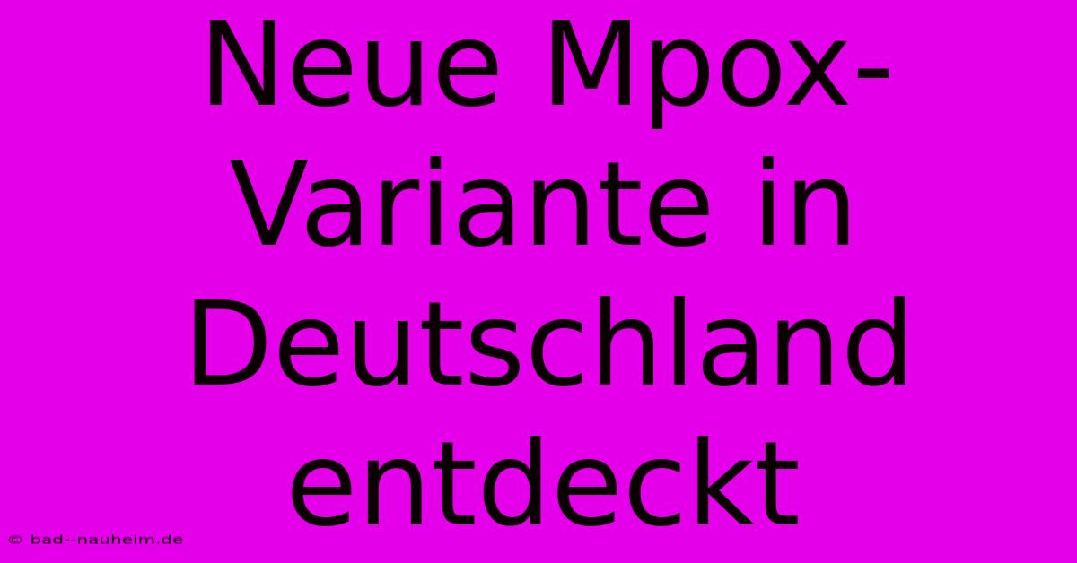 Neue Mpox-Variante In Deutschland Entdeckt