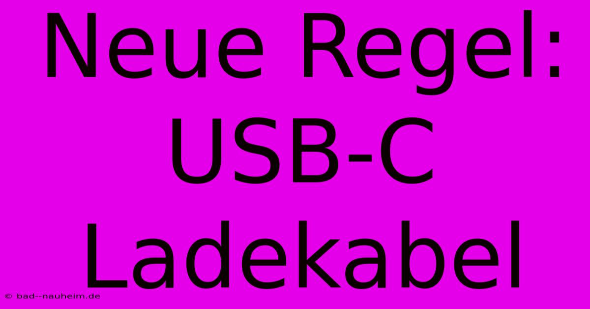 Neue Regel: USB-C Ladekabel