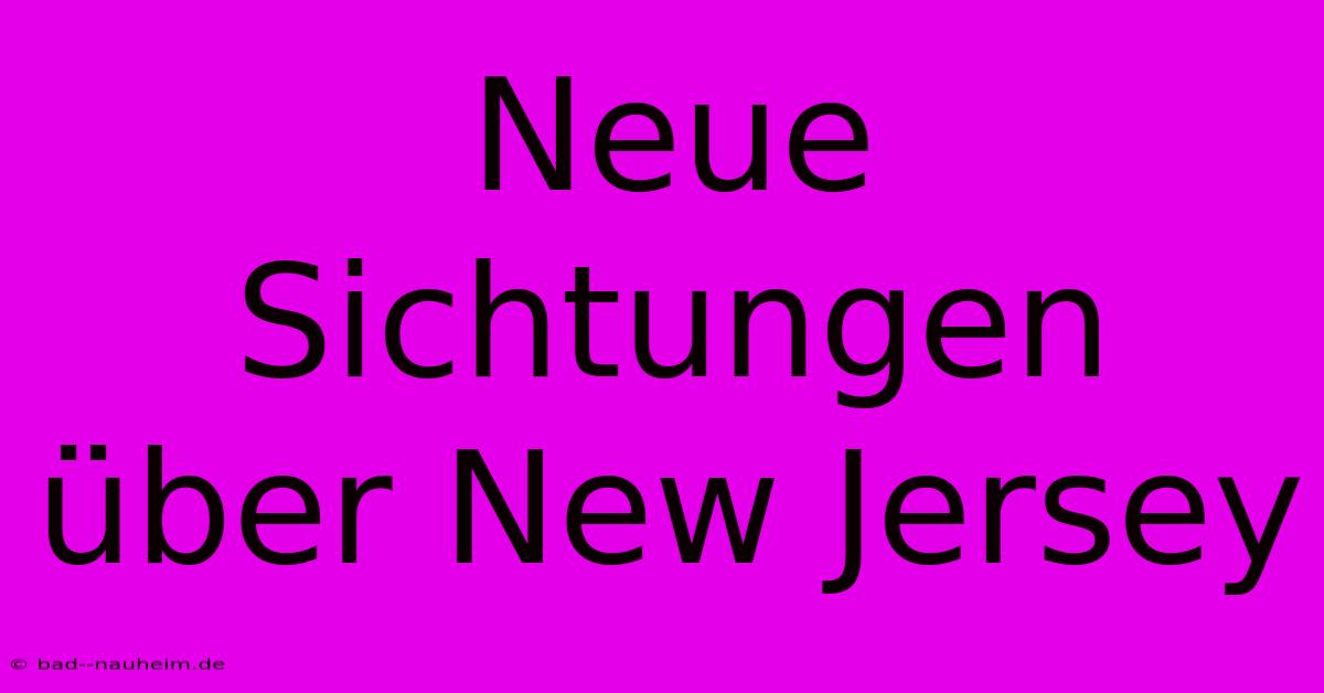 Neue Sichtungen Über New Jersey