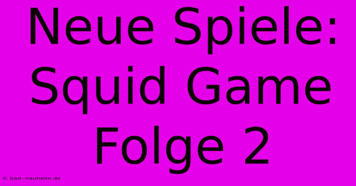 Neue Spiele: Squid Game Folge 2