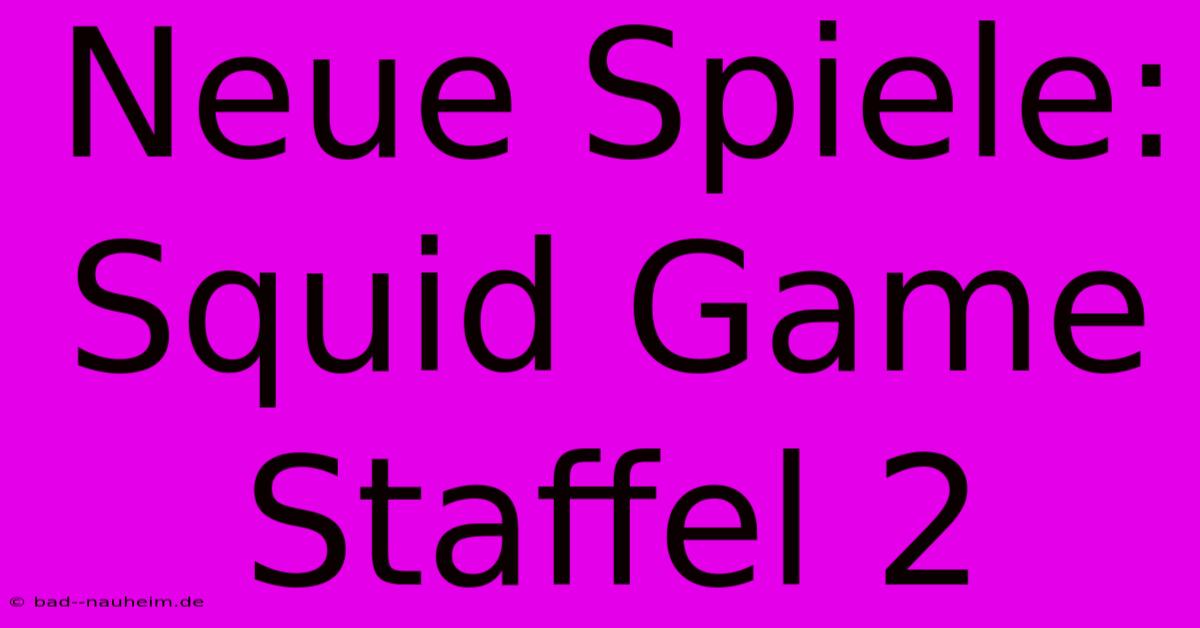 Neue Spiele: Squid Game Staffel 2