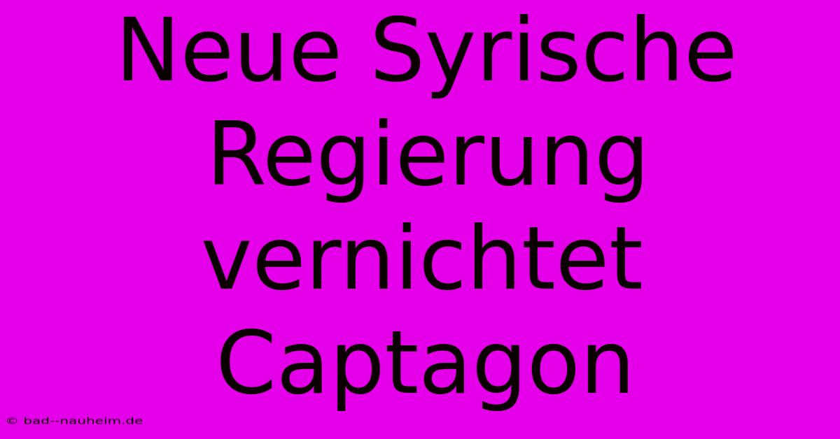 Neue Syrische Regierung Vernichtet Captagon