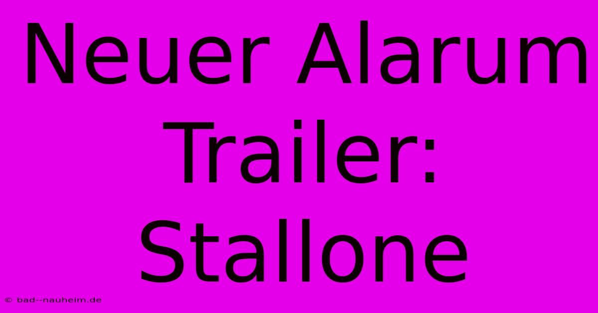 Neuer Alarum Trailer: Stallone