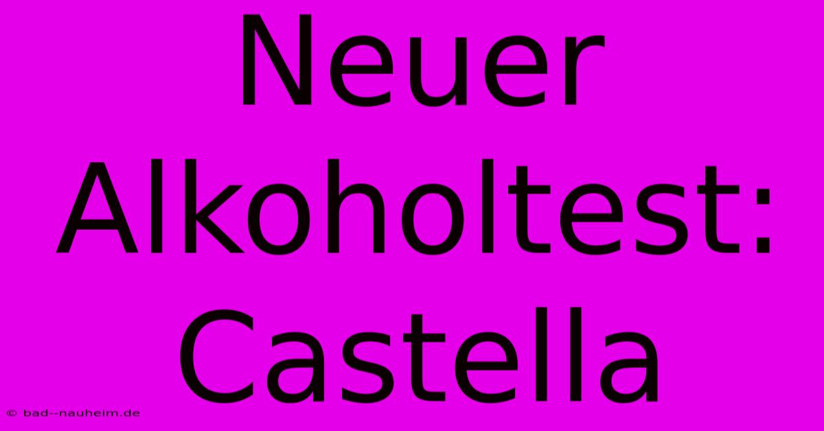 Neuer Alkoholtest: Castella