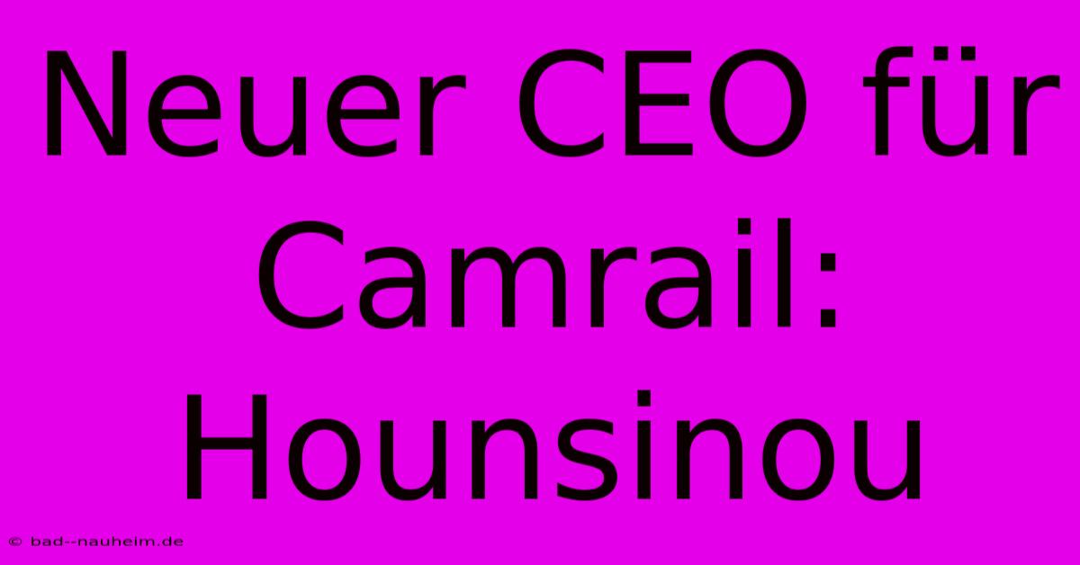 Neuer CEO Für Camrail: Hounsinou