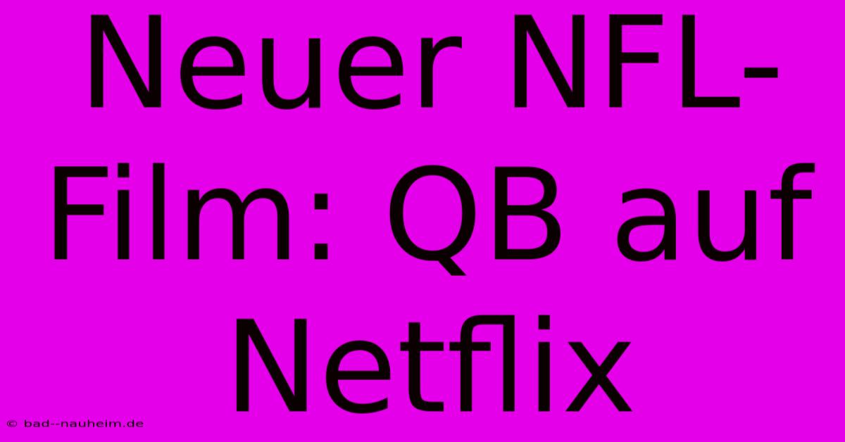 Neuer NFL-Film: QB Auf Netflix