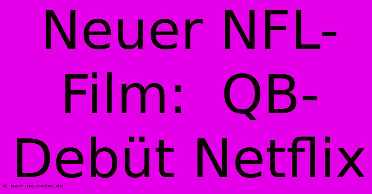 Neuer NFL-Film:  QB-Debüt Netflix