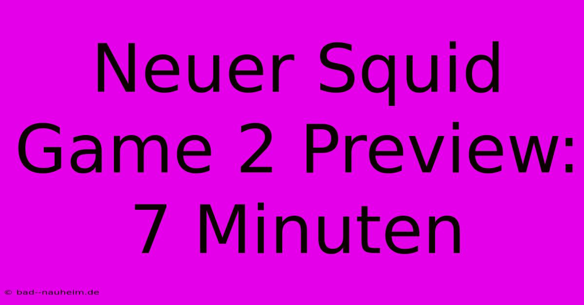 Neuer Squid Game 2 Preview: 7 Minuten