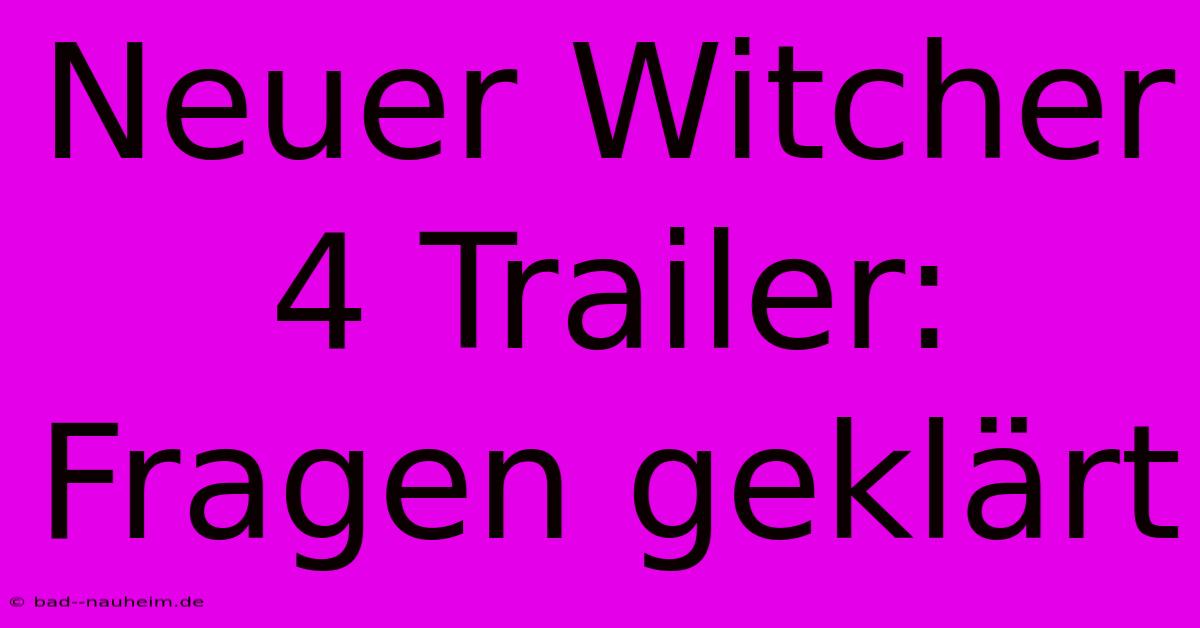 Neuer Witcher 4 Trailer: Fragen Geklärt