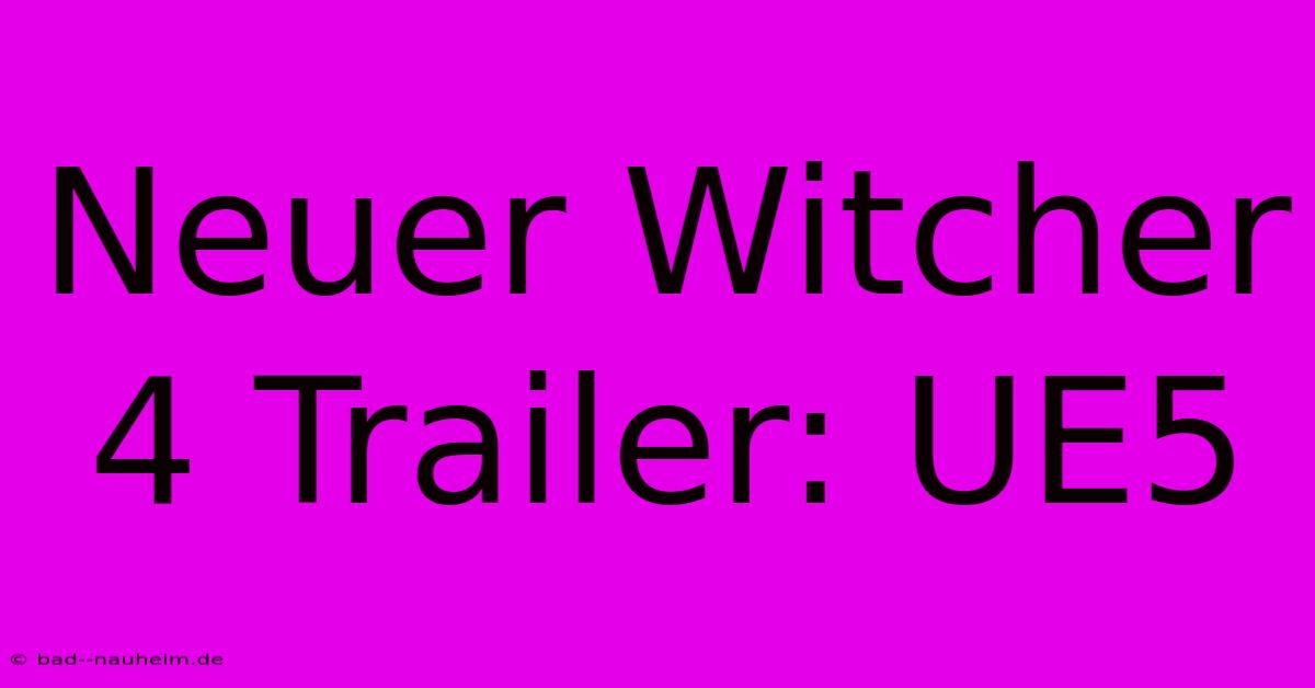 Neuer Witcher 4 Trailer: UE5