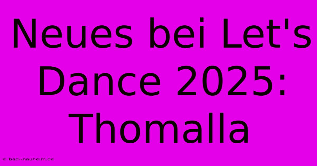 Neues Bei Let's Dance 2025: Thomalla